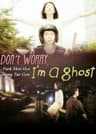 Don't Worry, I'm a Ghost